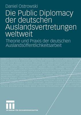 Die Public Diplomacy der deutschen Auslandsvertretungen weltweit