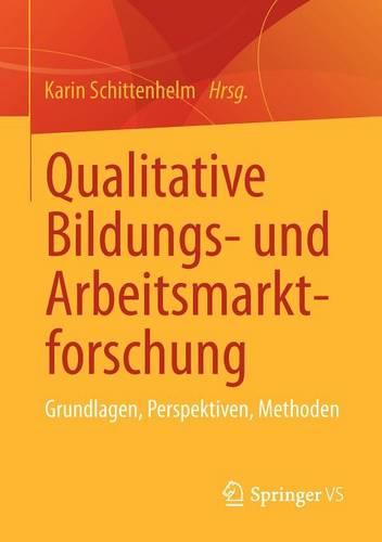 Qualitative Bildungs- und Arbeitsmarktforschung
