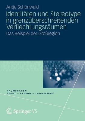 Identitäten und Stereotype in grenzüberschreitenden Verflechtungsräumen