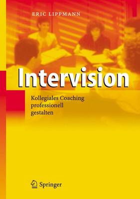 Intervision - Kollegiales Coaching Professionell Gestalten