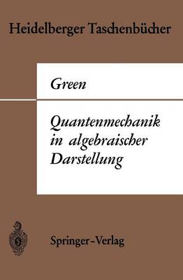 Quantenmechanik in algebraischer Darstellung