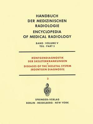 Rontgendiagnostik der Skeleterkrankungen / Diseases of the Skeletal System (Roentgen Diagnosis): Teil 3 / Part 3