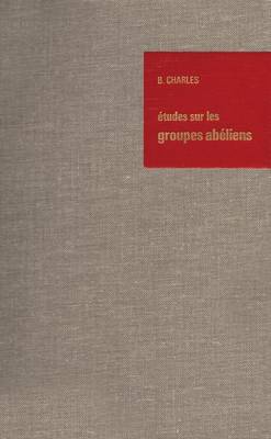 Etudes sur Les Groupes Abeliens / Studies on Abelian Groups