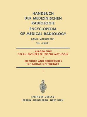 Allgemeine Strahlentherapeutische Methodik / Methods and Procedures of Radiation Therapy: (Therapie Mit Rontgenstrahlen) / (Therapy with X-Rays) Teil 1 / Part 1