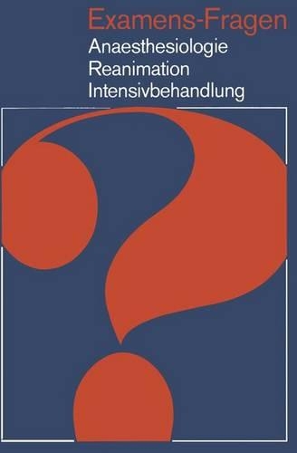 Examens-Fragen Anaesthesiologie * Reanimation Intensivbehandlung