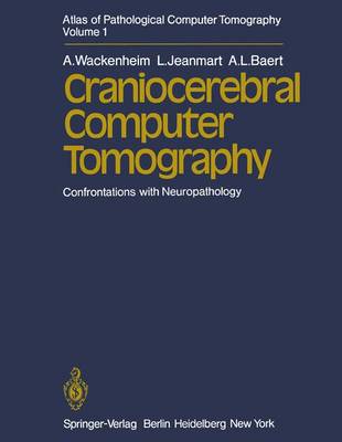 Atlas of Pathological Computer Tomography: Craniocerebral Computer Tomography. Confrontations with Neuropathology Volume 1