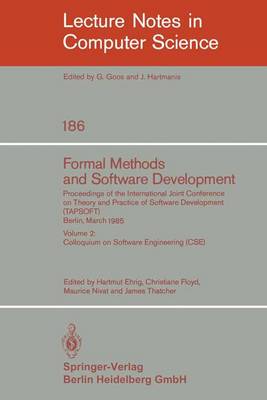 Formal Methods and Software Development. Proceedings of the International Joint Conference on Theory and Practice of Software Development (TAPSOFT), Berlin, March 25-29, 1985