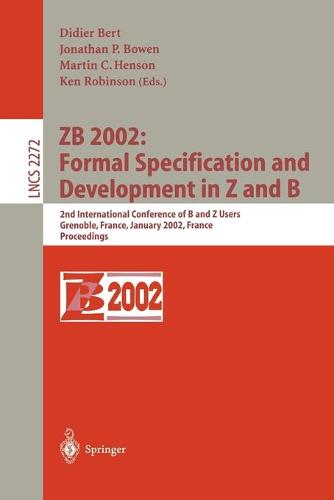 ZB 2002: Formal Specification and Development in Z and B