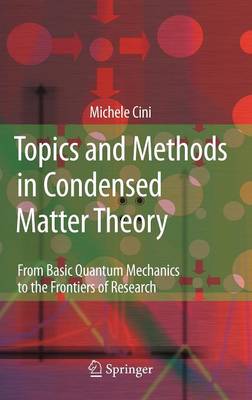 Topics and Methods in Condensed Matter Theory