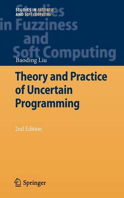 Theory and Practice of Uncertain Programming