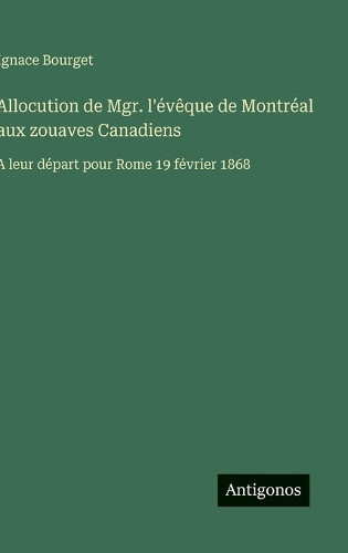 Allocution de Mgr. l'évêque de Montréal aux zouaves Canadiens