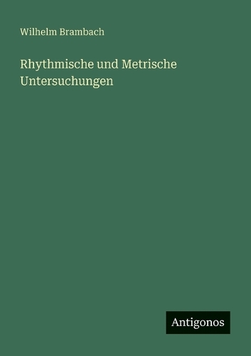 Rhythmische und Metrische Untersuchungen