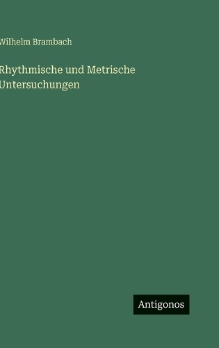 Rhythmische und Metrische Untersuchungen