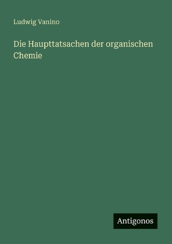 Die Haupttatsachen der organischen Chemie