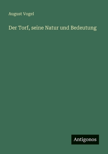 Der Torf, seine Natur und Bedeutung