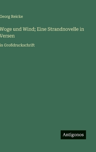 Woge und Wind; Eine Strandnovelle in Versen