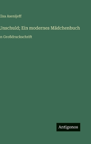 Unschuld; Ein modernes Mädchenbuch