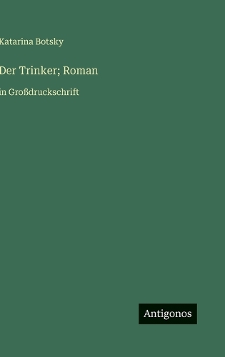Der Trinker; Roman