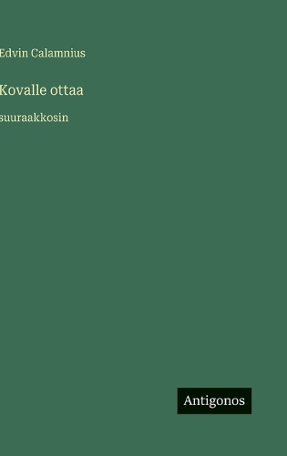 Kovalle ottaa