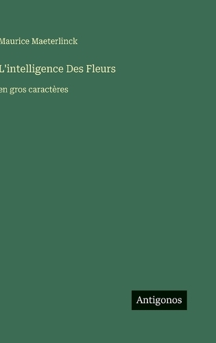 L'intelligence Des Fleurs