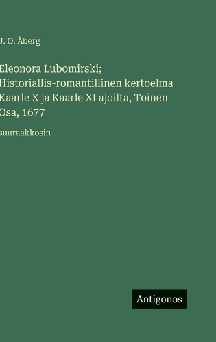 Eleonora Lubomirski; Historiallis-romantillinen kertoelma Kaarle X ja Kaarle XI ajoilta, Toinen Osa, 1677