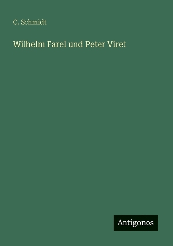 Wilhelm Farel und Peter Viret