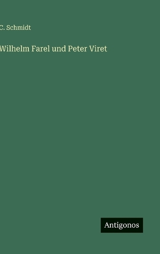 Wilhelm Farel und Peter Viret