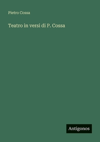 Teatro in versi di P. Cossa