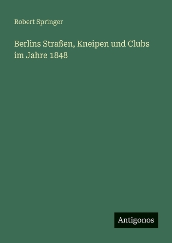 Berlins Straßen, Kneipen und Clubs im Jahre 1848