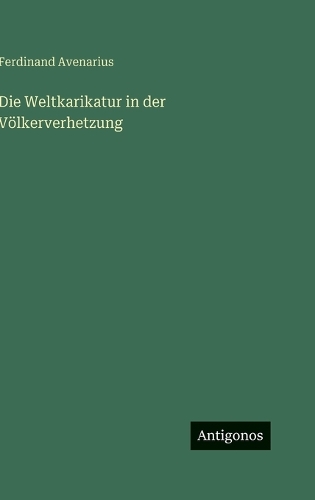 Die Weltkarikatur in der Völkerverhetzung