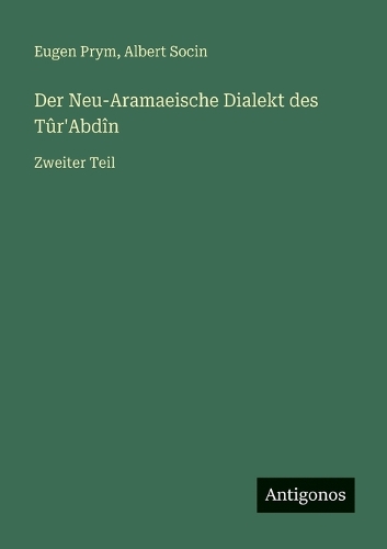 Der Neu-Aramaeische Dialekt des Tûr'Abdîn