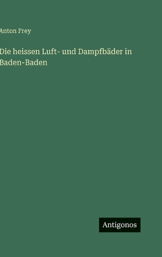 Die heissen Luft- und Dampfbäder in Baden-Baden