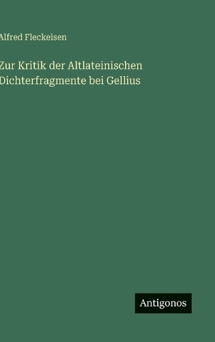 Zur Kritik der Altlateinischen Dichterfragmente bei Gellius