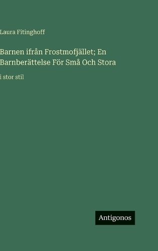 Barnen ifrån Frostmofjället; En Barnberättelse För Små Och Stora