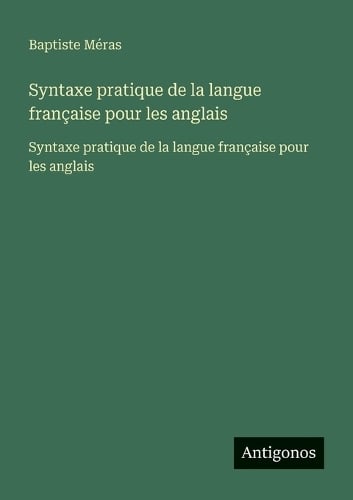 Syntaxe pratique de la langue française pour les anglais