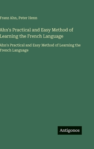 Ahn's Practical and Easy Method of Learning the French Language