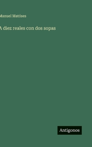 A diez reales con dos sopas