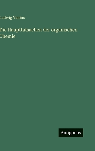 Die Haupttatsachen der organischen Chemie