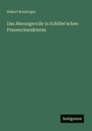 Das Ahnungsvolle in Schiller'schen Frauencharakteren
