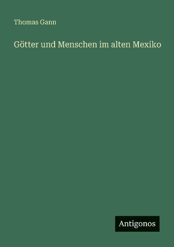 Götter und Menschen im alten Mexiko