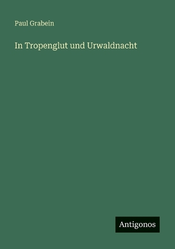 In Tropenglut und Urwaldnacht