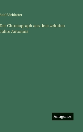 Der Chronograph aus dem zehnten Jahre Antonins