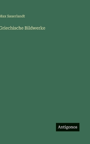 Griechische Bildwerke