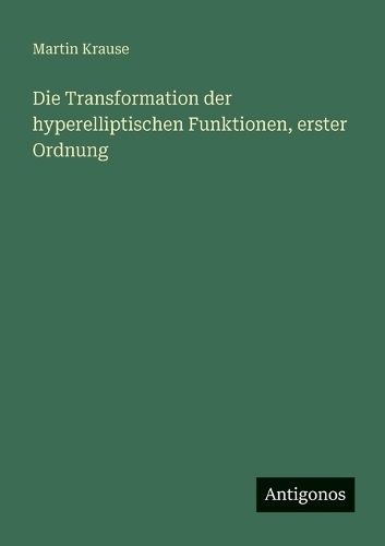 Die Transformation der hyperelliptischen Funktionen, erster Ordnung