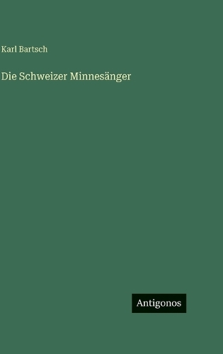 Die Schweizer Minnesänger