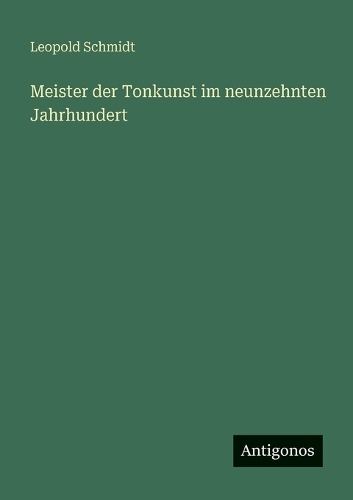 Meister der Tonkunst im neunzehnten Jahrhundert