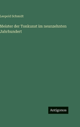 Meister der Tonkunst im neunzehnten Jahrhundert