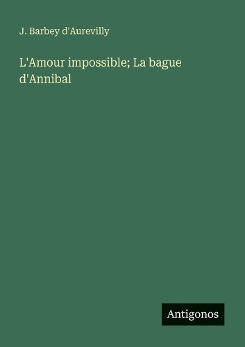 L'Amour impossible; La bague d'Annibal