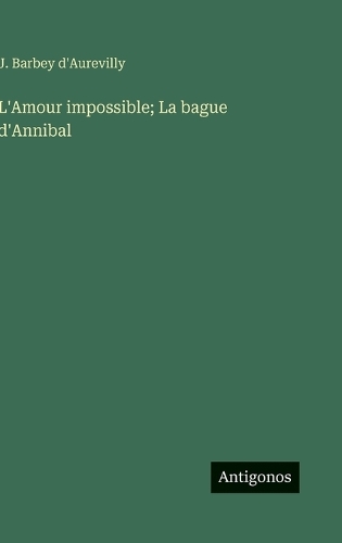 L'Amour impossible; La bague d'Annibal