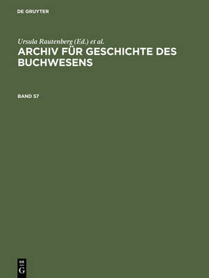 Archiv Für Geschichte Des Buchwesens. Band 57